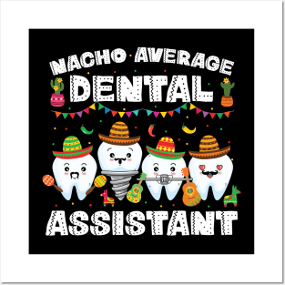 Nacho Average Dental Assistant Cinco De Mayo Posters and Art